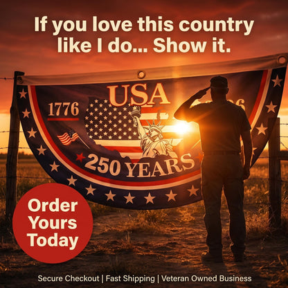 100% Veteran Owned / Handcrafted in USA-250th Anniversary Banners